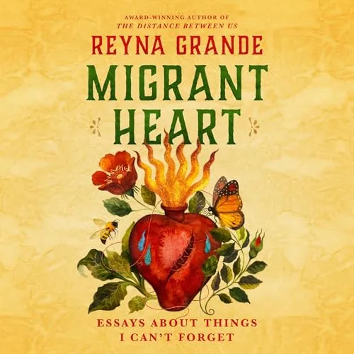 Migrant Heart By Reyna Grande